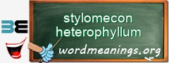 WordMeaning blackboard for stylomecon heterophyllum
